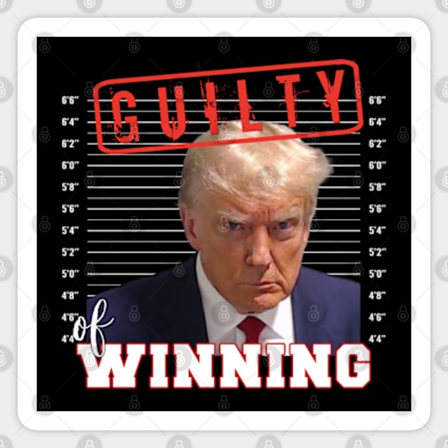 Donald Trump Mug Shot Guilty of Winning Sticker by IslandGirl Co.